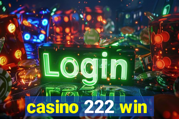 casino 222 win